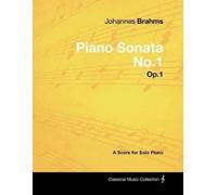 Johannes Brahms Johannes Brahms - Piano Sonata No.1 - Op.1 - A Score (Tascabile)