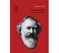 Johannes Brahms. La Musica Della Memoria - Maurizio Giani - 2023