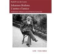 Johannes Brahms. L'uomo e l'amico
