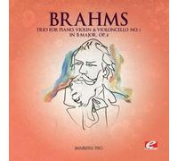 Johannes Brahms TRIO FOR PIANO, VIOLIN AND VIOLONCELLO NO. 1 IN B MAJOR, OP