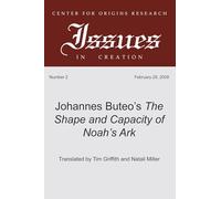 Johannes Buteo's the Shape and Capacity of Noah's Ark (Center for Origins Research Issues in Creation): 2