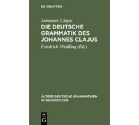 Johannes Clajus Die deutsche Grammatik des Johannes Clajus (Copertina rigida)