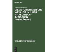 Johannes Fichtn Die Altorientalische Weisheit in Ihrer Israel (Copertina rigida)