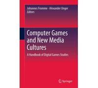 Johannes Fromme Computer Games and New Media Cultures (Copertina rigida)