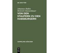 Johannes Haller Heinrich Danne Von Den Staufern Zu Den Habsb (Copertina rigida)