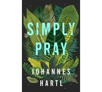 Johannes Hartl Simply Pray (Tascabile)