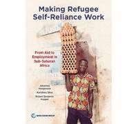 Johannes Hoogeveen Karishma Silva Robert Making Refugee Self-Relian (Tascabile)