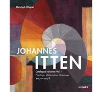 Johannes Itten: Catalogue Raisonné: Paintings, Watercolors, Drawings 1907-1938 (1)