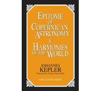 Johannes Kepler Epitome of Copernican Astronomy and Harmonies of the (Tascabile)