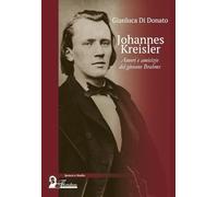 Johannes Kreisler. Amori e amicizie del giovane Brahms