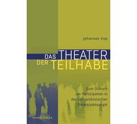 Johannes Kup Das Theater der Teilhabe: Zum Diskurs um Partizipation (Tascabile)