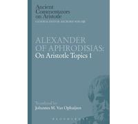 Johannes M.Van Ophuijs Alexander of Aphrodisias: On Aristotle Topics (Tascabile)