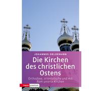 Johannes Oeldem Die Kirchen des christlichen Ostens: Orthodoxe, orie (Tascabile)
