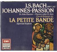 Johannes-Passion / Chor & Orchester der La Petite Bande BWV 245