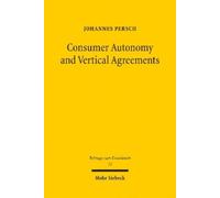 Johannes Persch Consumer Autonomy and Vertical Agreements (Tascabile)