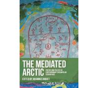 Johannes Riquet The Mediated Arctic (Copertina rigida)