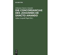 Johannes Sancto A Die Concordanciae des Johannes de Sancto A (Copertina rigida)