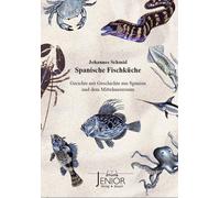 Johannes Schmid Spanische Fischküche: Gerichte mit Geschichte aus Sp (Tascabile)