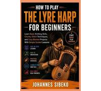 Johannes Sibeko How to Play the Lyre Harp for Beginners (Tascabile)