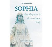 Johannes Slacik Sophia, Mary Magdalena & the divine human being (Tascabile)