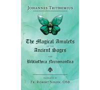 Johannes Trithe The Magical Amulets of the Ancient Sages and Bibliot (Tascabile)