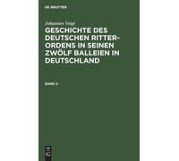 Johannes Voigt Johannes Voigt: Geschichte Des Deutschen Ritte (Copertina rigida)