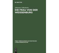 Johannes Vollschwitz Die Frau Von Der Weißenburg (Copertina rigida)
