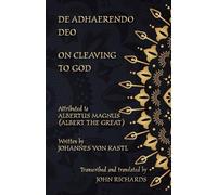 Johannes Von Kastl Albertus Mag De Adhaerendo Deo - On Cleaving to (Tascabile)