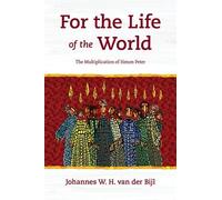 Johannes W. H. van der Bijl For the Life of the World (Tascabile)