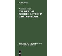Johannes Weiß Die Idee Des Reiches Gottes in Der Theologie (Copertina rigida)