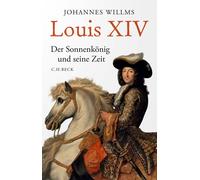 Johannes Willms Louis XIV: Der Sonnenkönig und seine Zeit (Copertina rigida)