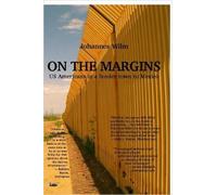 Johannes Wilm On the Margins - US Americans in a Border Town to Mexi (Tascabile)