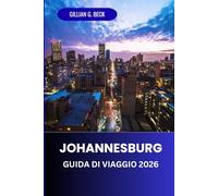 Johannesburg Guida di viaggio 2026: Esplorare la cultura urbana del Sudafrica, i tesori nascosti, la cucina locale, le principali attrazioni, i consigli degli esperti e le esperienze indimenticabili