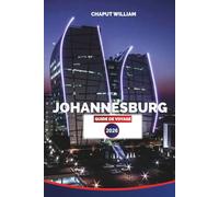 JOHANNESBURG GUIDE DE VOYAGE 2026: Explorez Johannesburg comme un local : conseils d'initiés pour les visites touristiques, les safaris, les aventures ... la vie nocturne et les expériences familiales