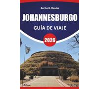JOHANNESBURGO GUÍA DE VIAJE 2026: Las principales atracciones, sitios históricos, distritos artísticos, cocina local, mercados y consejos de viaje para explorar la ciudad más grande de Sudáfrica