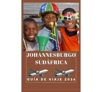 JOHANNESBURGO SUDÁFRICA Guía de viaje 2026