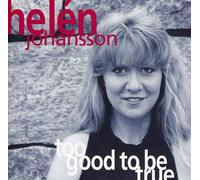 Helen Johansson Too Good to Be True (CD)