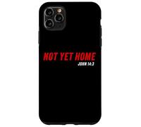 John 14:3 Heaven Quote of Jesus Christ - Not Yet Home Custodia per iPhone 11 Pro Max