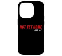 John 14:3 Heaven Quote of Jesus Christ - Not Yet Home Custodia per iPhone 14 Pro