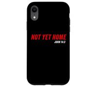 John 14:3 Heaven Quote of Jesus Christ - Not Yet Home Custodia per iPhone XR
