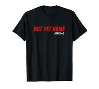 John 14:3 Heaven Quote of Jesus Christ - Not Yet Home Maglietta
