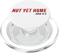 John 14:3 Heaven Quote of Jesus Christ - Not Yet Home PopSockets PopGrip per MagSafe