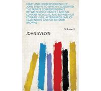 John 1620-1706 Evelyn William 1736-1832 Bray Jo Diary and Correspon (Tascabile)