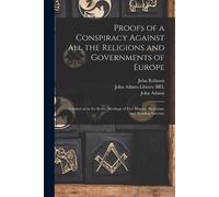John 1739-1805 Proofs of a Conspiracy Against All the Religions and (Tascabile)