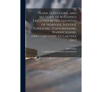 John 1753-1837 Plans, Elevations, and Sections of Buildings Execute (Tascabile)