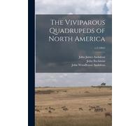 John 1790-1874 Bachman John James 1785-1 The Viviparous Quadrupeds o (Tascabile)