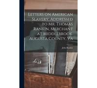 John 1793-1886 Letters on American Slavery, Addressed to Mr. Thomas (Tascabile)