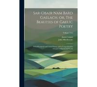 John 1806-1848 Sar-obair Nam Bard Gaelach, or, The Beauties of Gael (Tascabile)