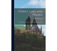 John 1842-1917 McDougall Forest, Lake and Prairie [microform] (Tascabile)