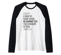 John 3:3 Except You Be Born Again You Cannot See The Kingdom Maglia con Maniche Raglan